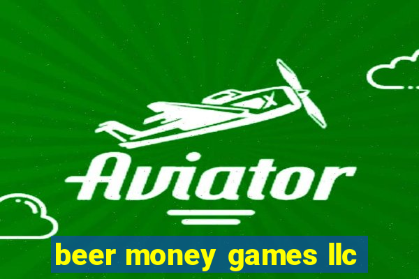 beer money games llc